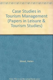 Case Studies in Tourism Management (Papers in Leisure & Tourism Studies)