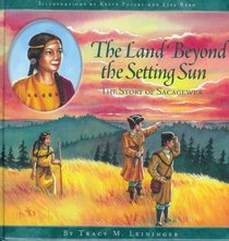 The Land Beyond the Setting Sun: The Story of Sacagawea (Beautiful Girlhood Collection)