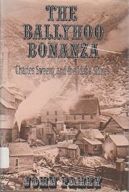 Ballyhoo Bonanza : Charles Sweeny and the Idaho Mines