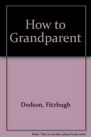 How to Grandparent