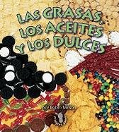 Las Grasas, Los Aceites, Y Los Dulces / Fats, Oils, and Sweets (Mi Primer Paso Al Mundo Real Los Grupos De Alimentos / First Step Nonfiction Food Groups)