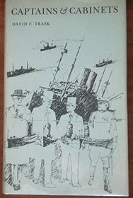 Captains & Cabinets: Anglo-American Naval Relations, 1917-1918