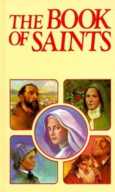 The Book of Saints: The Lives of the Saints According to the Liturgical Calendar