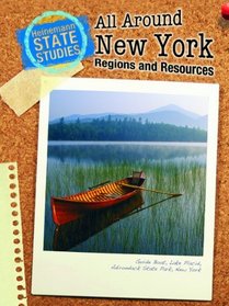All Around New York: Regions and Resources (Heinemann State Studies)