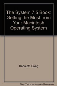 The System 7.5 Book: Getting the Most from Your Macintosh Operating System