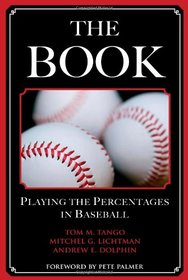 The Book: Playing the Percentages in Baseball