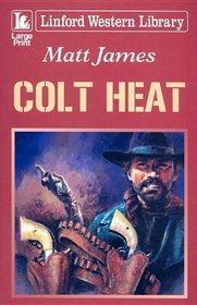 Colt Heat (Linford Western Library)