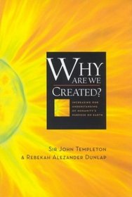 Why Are We Created? Increasing Our Understanding of Humanity's Purpose on Earth