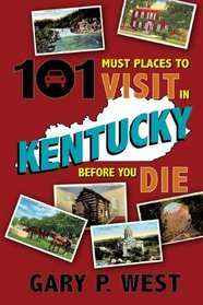 101 Must Place to Visit in Kentucky Before You Die