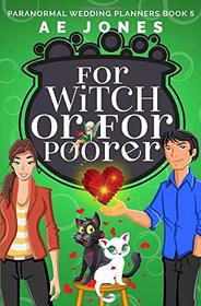 For Witch or For Poorer (Paranormal Wedding Planners)