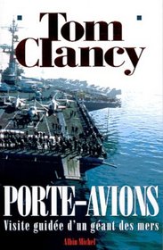 Porte-avions : Visite guidee d'un geant des mers (Carrier: A Guided Tour of an Aircraft Carrier) (French Edition)