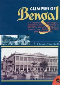 Glimpses of Bengal: A Comprehensive Archaeological, Biographical and Pictural History of Bengal, Behar, Orissa and Bangladesh