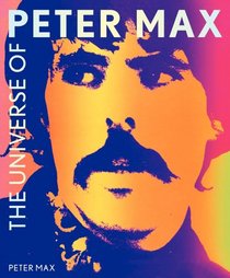 The Universe According to Peter Max: A Psychedelic Odyssey