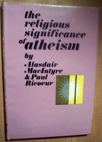 The Religious Significance of Atheism (Bampton Lectures in America)