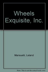 Wheels Exquisite, Inc.