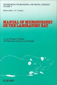 Manual of Microsurgery on the Laboratory Rat (Techniques in the Behavioral and Neural Scien)
