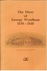 The diary of George Wyndham of Dalwood, 1830-1840: A pioneers record