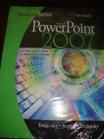 Microsoft PowerPoint 2007 with Windows Vista and Internet Explorer 7.0 (Marquee Series)