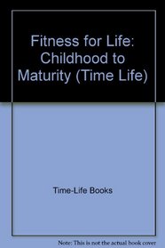 Fitness for Life: Childhood to Maturity (Fitness, Health, and Nutrition)