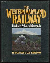 The Western Maryland Railway: Fireballs and black diamonds