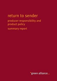 Return to Sender: Producer Responsibility and Product Policy - Summary Report