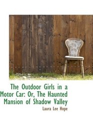 The Outdoor Girls in a Motor Car: Or, The Haunted Mansion of Shadow Valley