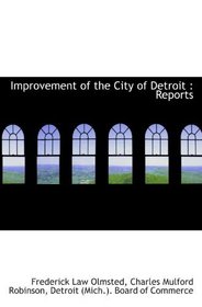 Improvement of the City of Detroit : Reports