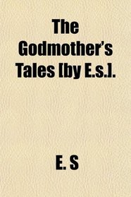 The Godmother's Tales [by E.s.].