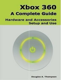 Xbox 360: A Complete Guide