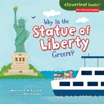 Why Is the Statue of Liberty Green? (Cloverleaf Books: Our American Symbols)