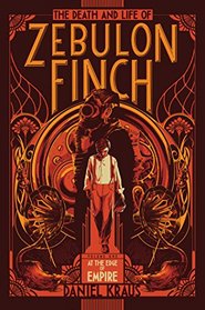 The Death and Life of Zebulon Finch, Volume 1: At the Edge of Empire