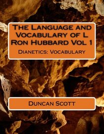 The Language and Vocabulary of L Ron Hubbard Vol 1: Dianetics: Vocabulary (Words and Language Series) (Volume 1)