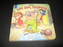 Uh Oh, Dopey!: From Snow White and the Seven Dwarfs (Squeeze Me Series)