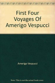 First Four Voyages Of Amerigo Vespucci