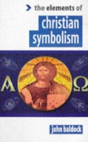 The Elements of Christian Symbolism (The 