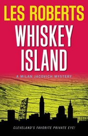 Whiskey Island: A Milan Jacovich Mystery (Milan Jacovich Mysteries)