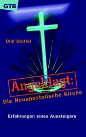 Angeklagt: Die Neuapostolische Kirche : Erfahrungen eines Aussteigers (Gutersloher Taschenbucher) (German Edition)