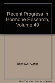 Recent Progress in Hormone Research, Volume 49