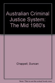 The Australian Criminal Justice System: The Mid 1980s