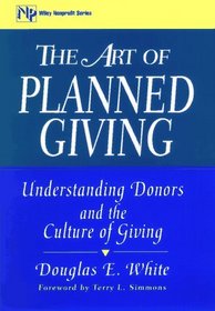 The Art of Planned Giving: Understanding Donors and the Culture of Giving (Nonprofit Law, Finance, and Management Series)