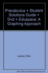 Precalculus + Student Solutions Guide + Dvd + Eduspace: A Graphing Approach