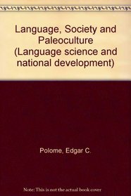 Language, Society, and Paleoculture: Essays by Edgar C. Polome (Language science and national development)