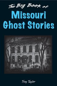 Big Book of Missouri Ghost Stories, The (Big Book of Ghost Stories)