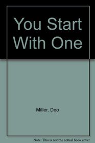 You Start With One