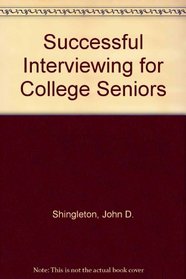 Successful Interviewing for College Seniors