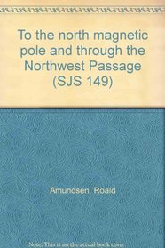 To the north magnetic pole and through the Northwest Passage (SJS 149)