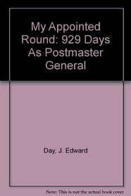 My Appointed Round: 929 Days As Postmaster General