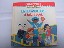 Listen and Look!: A Safety Book/#9205-1 (Fisher Price Little People Books)