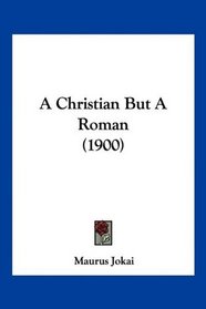 A Christian But A Roman (1900)