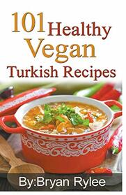 101 Healthy Vegan Turkish Recipes (Good Food Cookbook)